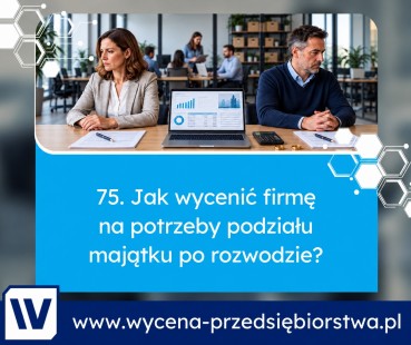 Wycena firmy do podziału majątku po rozwodzie – nowy wpis na blogu