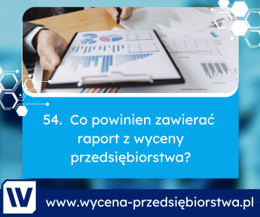 Co powinien zawierać raport z wyceny przedsiębiorstwa?