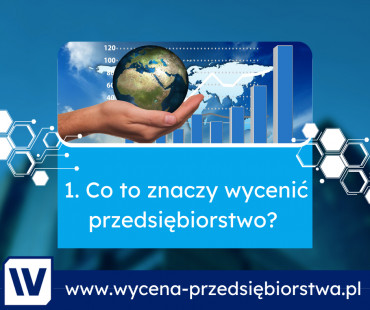 Dziś na blogu: Co to znaczy wycenić przedsiębiorstwo?