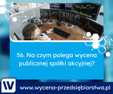 Na czym polega wycena publicznej spółki akcyjnej?